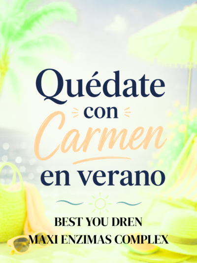 Quédate con Carmen verano + Best You Dren + Best You Maxi Enzimas Complex