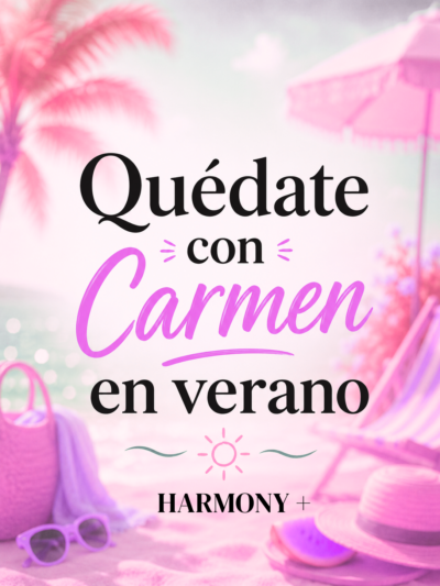 Quédate con Carmen en verano + Harmony +